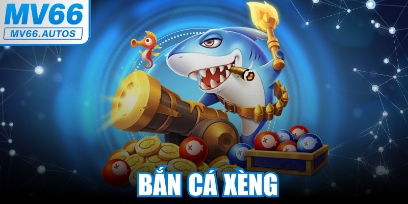 Bắn Cá Xèng