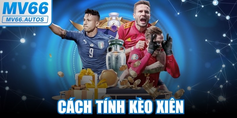 Cách tính kèo Xiên