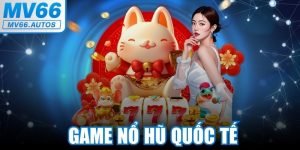 Game Nổ Hũ Quốc Tế