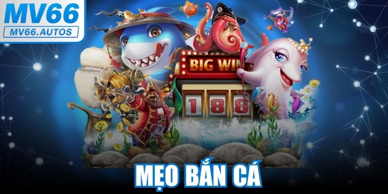 Mẹo Bắn Cá