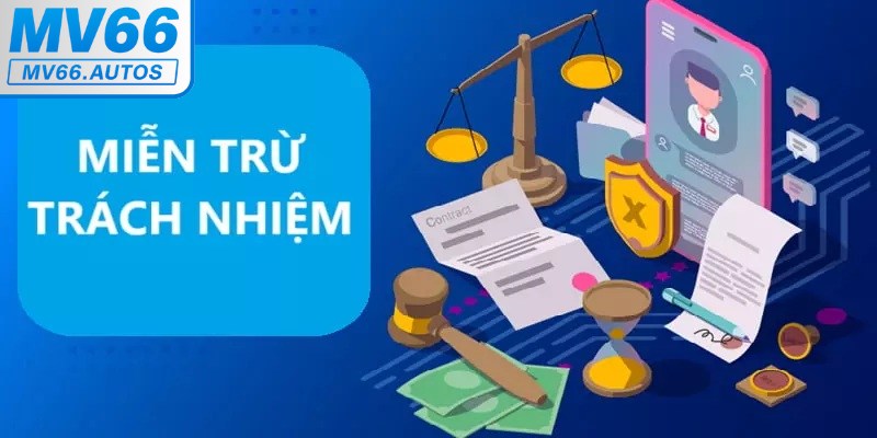 Miễn trừ trách nhiệm là tập hợp tất cả quy định rõ ràng nhất