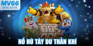Nổ Hũ Tây Du Thần Khí